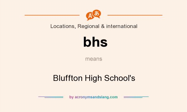 What does bhs mean? It stands for Bluffton High School`s