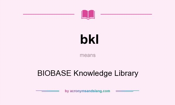 What does bkl mean? It stands for BIOBASE Knowledge Library