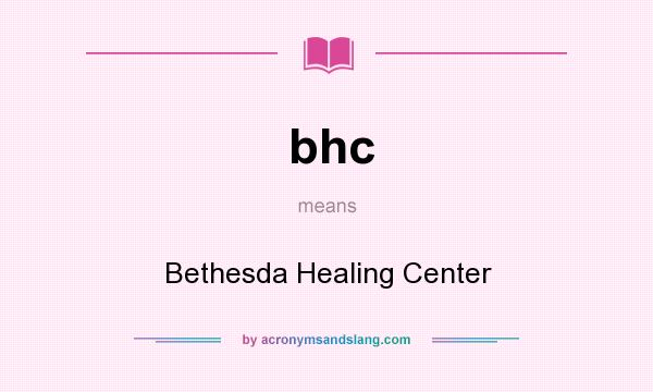 What does bhc mean? It stands for Bethesda Healing Center