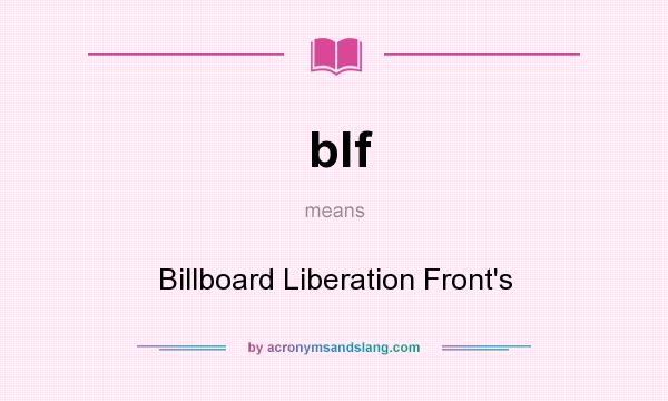 What does blf mean? It stands for Billboard Liberation Front`s