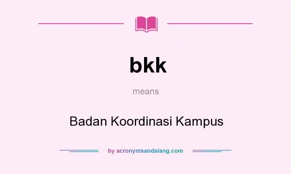 What does bkk mean? It stands for Badan Koordinasi Kampus