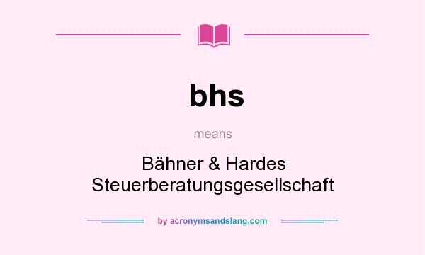 What does bhs mean? It stands for Bähner & Hardes Steuerberatungsgesellschaft