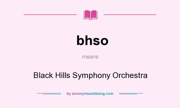 What does bhso mean? It stands for Black Hills Symphony Orchestra