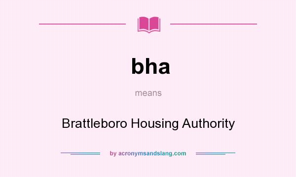 What does bha mean? It stands for Brattleboro Housing Authority