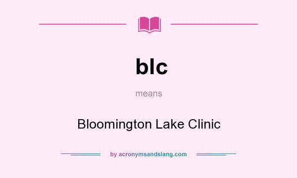 What does blc mean? It stands for Bloomington Lake Clinic