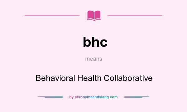 What does bhc mean? It stands for Behavioral Health Collaborative
