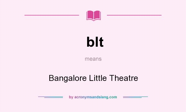 What does blt mean? It stands for Bangalore Little Theatre