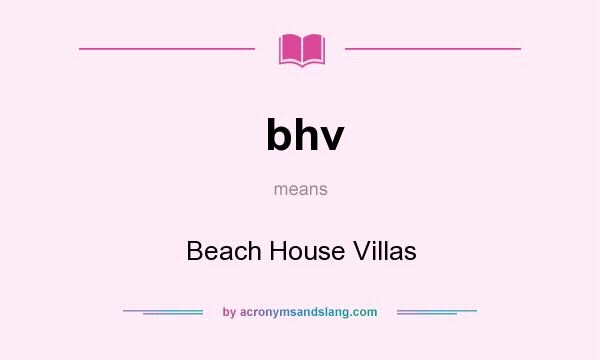 What does bhv mean? It stands for Beach House Villas