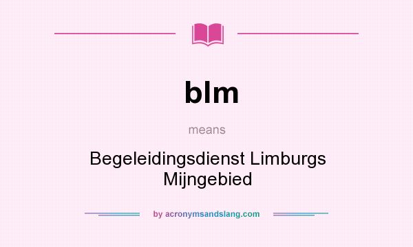 What does blm mean? It stands for Begeleidingsdienst Limburgs Mijngebied