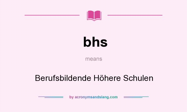 What does bhs mean? It stands for Berufsbildende Höhere Schulen