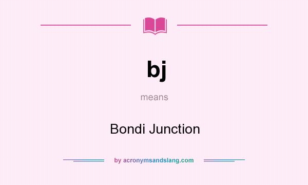 What does bj mean? It stands for Bondi Junction