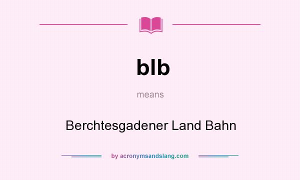 What does blb mean? It stands for Berchtesgadener Land Bahn