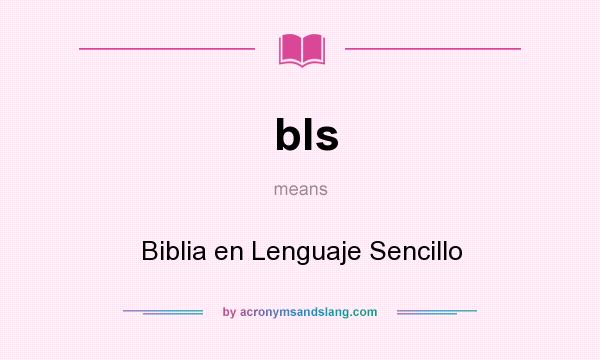 What does bls mean? It stands for Biblia en Lenguaje Sencillo