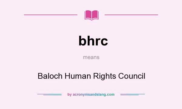 What does bhrc mean? It stands for Baloch Human Rights Council