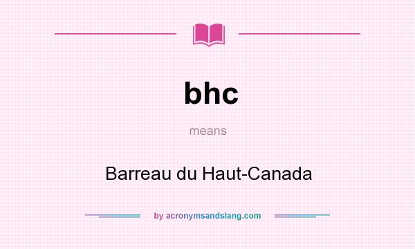 What does bhc mean? It stands for Barreau du Haut-Canada