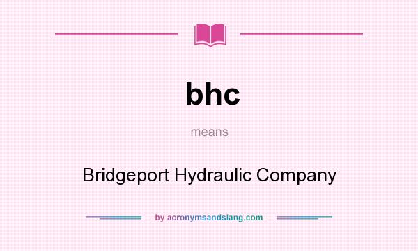 What does bhc mean? It stands for Bridgeport Hydraulic Company