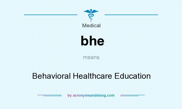 What does bhe mean? It stands for Behavioral Healthcare Education