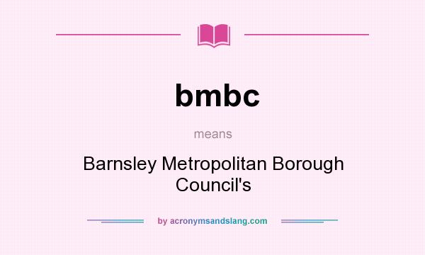What does bmbc mean? It stands for Barnsley Metropolitan Borough Council`s