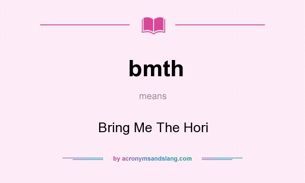 What does bmth mean? It stands for Bring Me The Hori