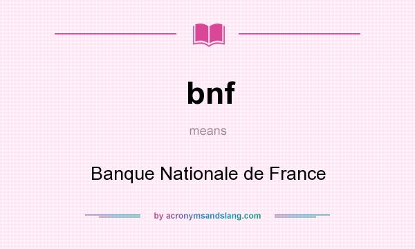 What does bnf mean? It stands for Banque Nationale de France