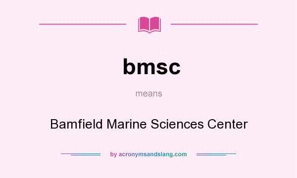 What does bmsc mean? It stands for Bamfield Marine Sciences Center