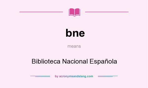 What does bne mean? It stands for Biblioteca Nacional Española