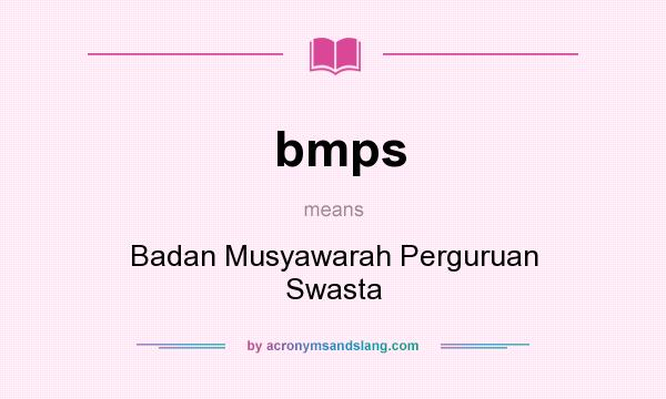 What does bmps mean? It stands for Badan Musyawarah Perguruan Swasta