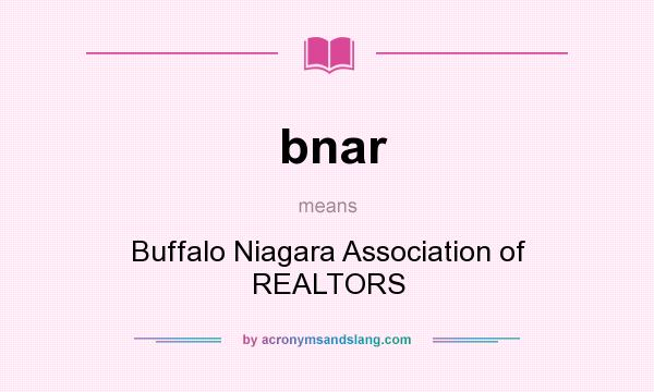 What does bnar mean? It stands for Buffalo Niagara Association of REALTORS