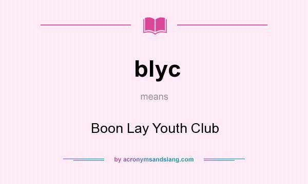 What does blyc mean? It stands for Boon Lay Youth Club