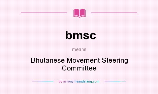 What does bmsc mean? It stands for Bhutanese Movement Steering Committee