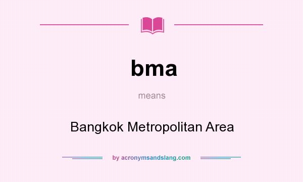 What does bma mean? It stands for Bangkok Metropolitan Area