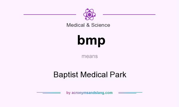 What does bmp mean? It stands for Baptist Medical Park