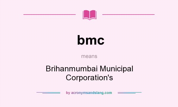 What does bmc mean? It stands for Brihanmumbai Municipal Corporation`s