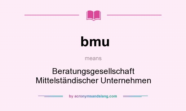 What does bmu mean? It stands for Beratungsgesellschaft Mittelständischer Unternehmen