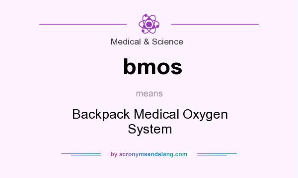 What does bmos mean? It stands for Backpack Medical Oxygen System