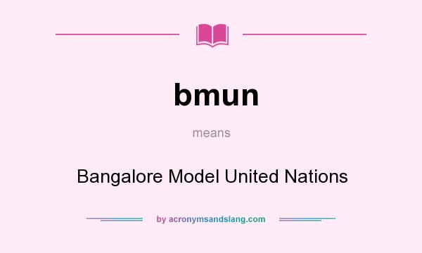 What does bmun mean? It stands for Bangalore Model United Nations