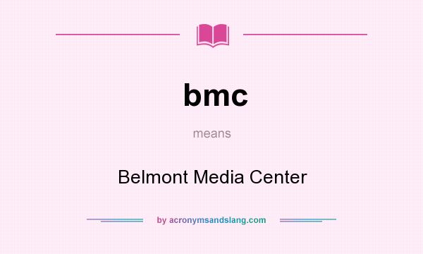 What does bmc mean? It stands for Belmont Media Center