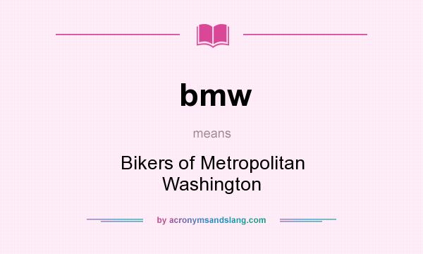 What does bmw mean? It stands for Bikers of Metropolitan Washington