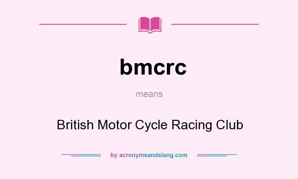What does bmcrc mean? It stands for British Motor Cycle Racing Club