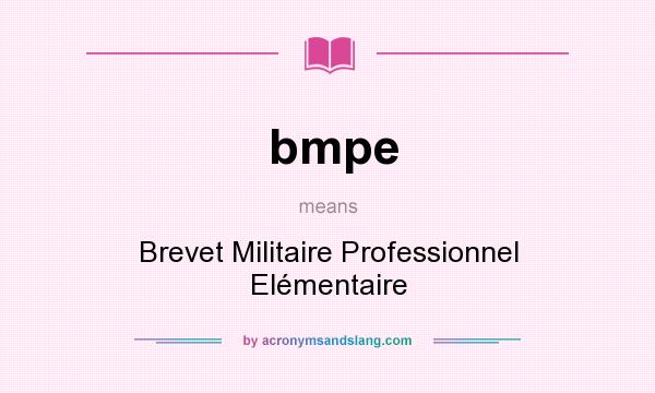 What does bmpe mean? It stands for Brevet Militaire Professionnel Elémentaire