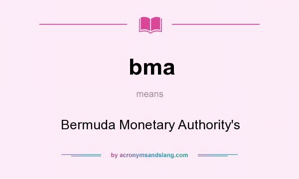 What does bma mean? It stands for Bermuda Monetary Authority`s