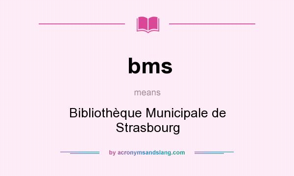 What does bms mean? It stands for Bibliothèque Municipale de Strasbourg