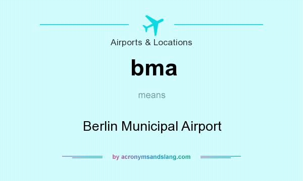 What does bma mean? It stands for Berlin Municipal Airport