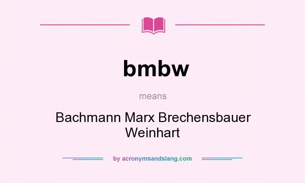 What does bmbw mean? It stands for Bachmann Marx Brechensbauer Weinhart