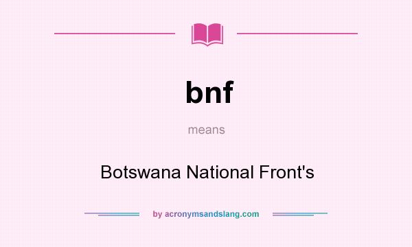 What does bnf mean? It stands for Botswana National Front`s