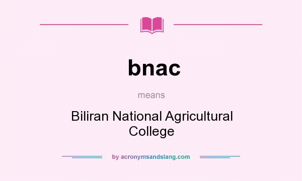 What does bnac mean? It stands for Biliran National Agricultural College
