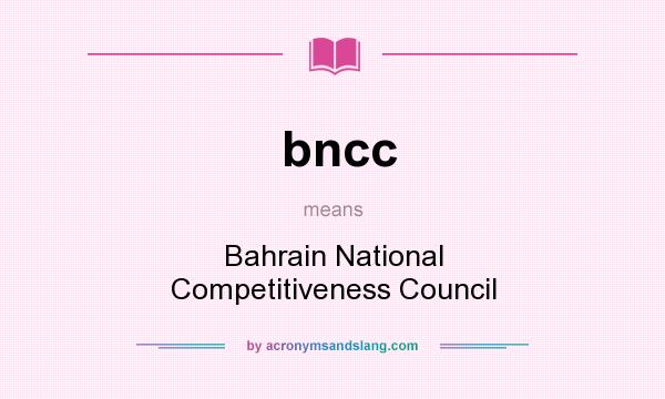 What does bncc mean? It stands for Bahrain National Competitiveness Council