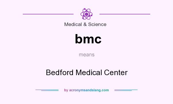 What does bmc mean? It stands for Bedford Medical Center