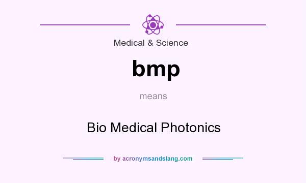 What does bmp mean? It stands for Bio Medical Photonics