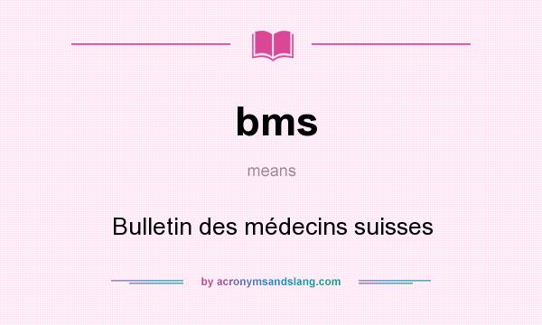 What does bms mean? It stands for Bulletin des médecins suisses